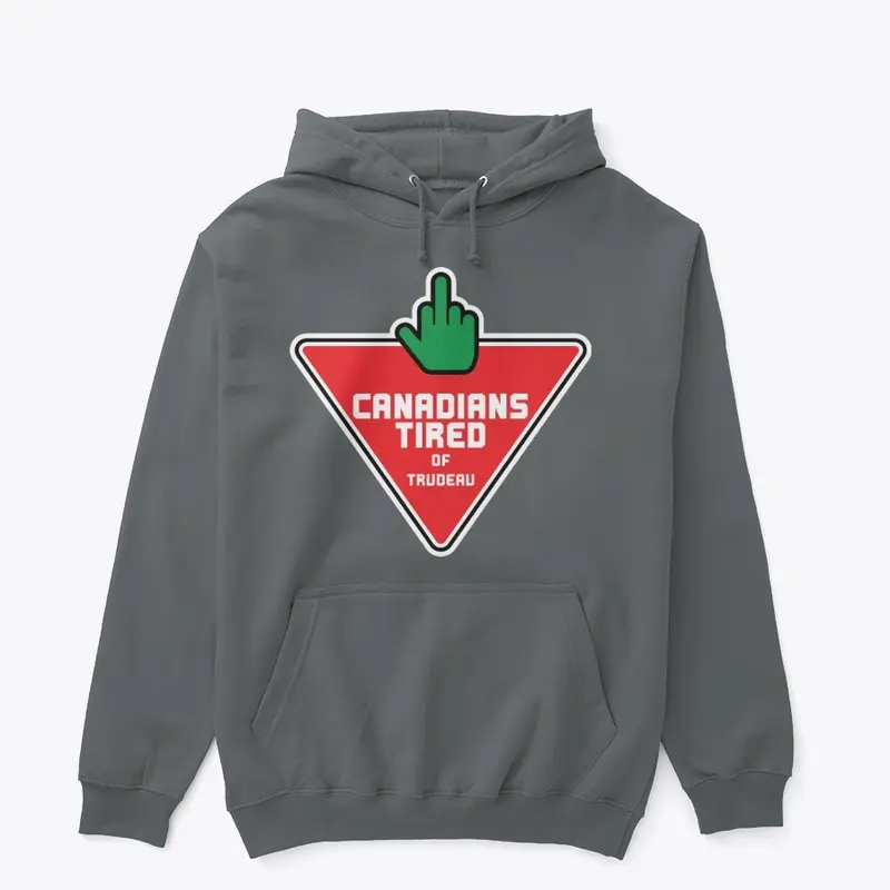 CANADIANS TIRED OF TRUDEAU HOODIE