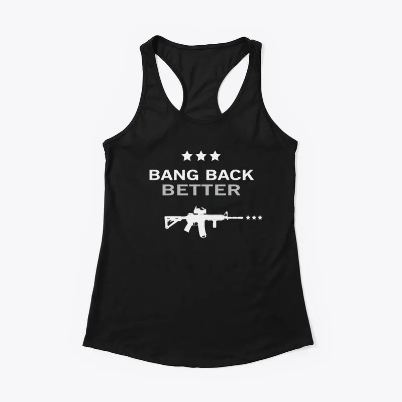 BANG BACK BETTER