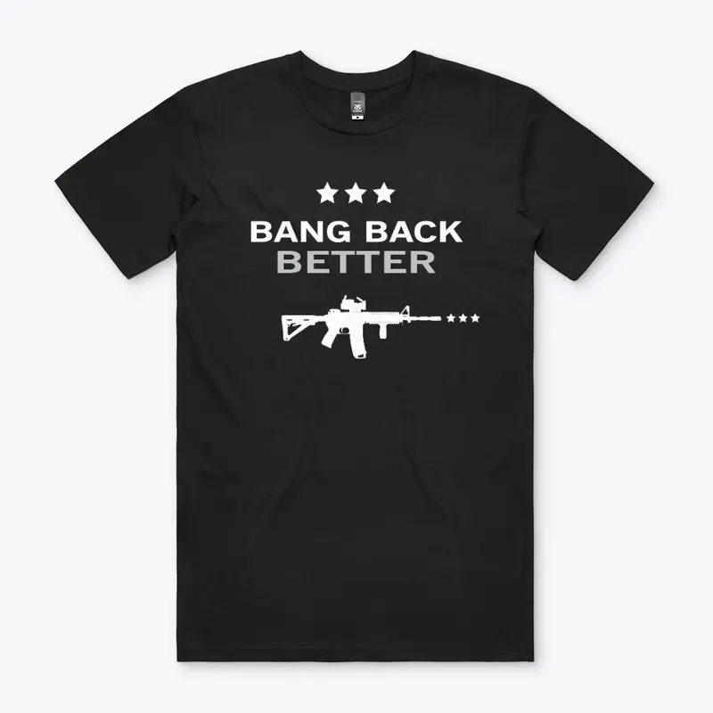 BANG BACK BETTER